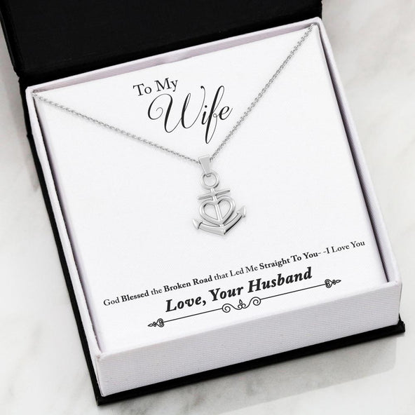 To My Wife- God Blessed the Broken Road, Friendship Anchor Necklace