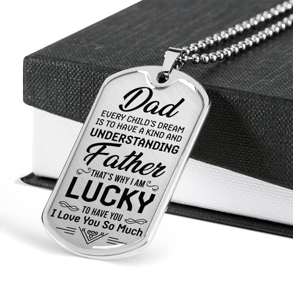 I am Lucky To Have You - To Dad Dog Tag